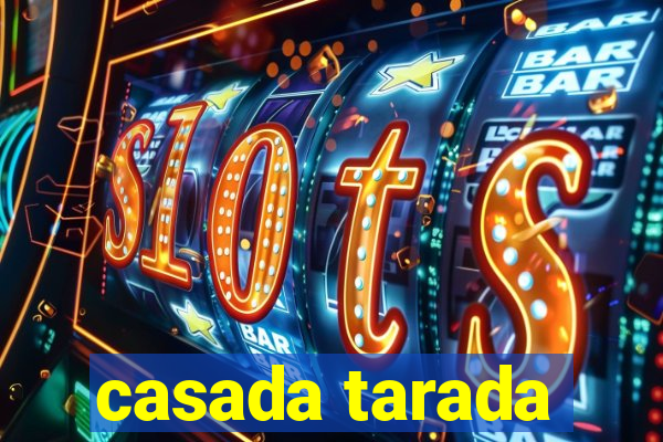 casada tarada